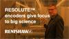 RESOLUTE™ encoders give focus to big science