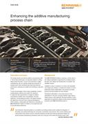 Case study:  Enhancing the additive manufacturing process chain